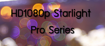 HD1080p Starlight Pro Series